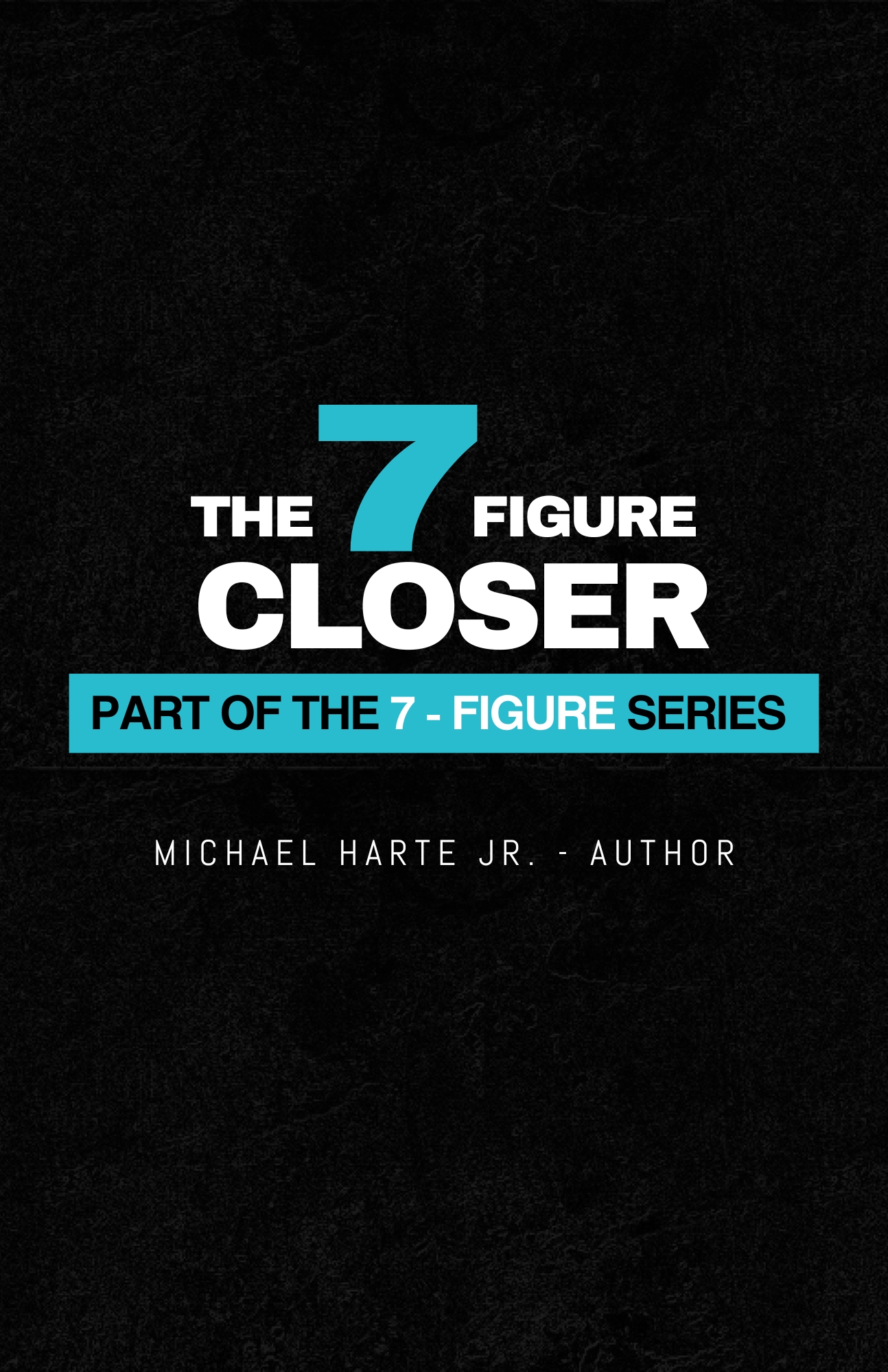 The 7 Figure Closer - premium resource The 7 Figure Closer
