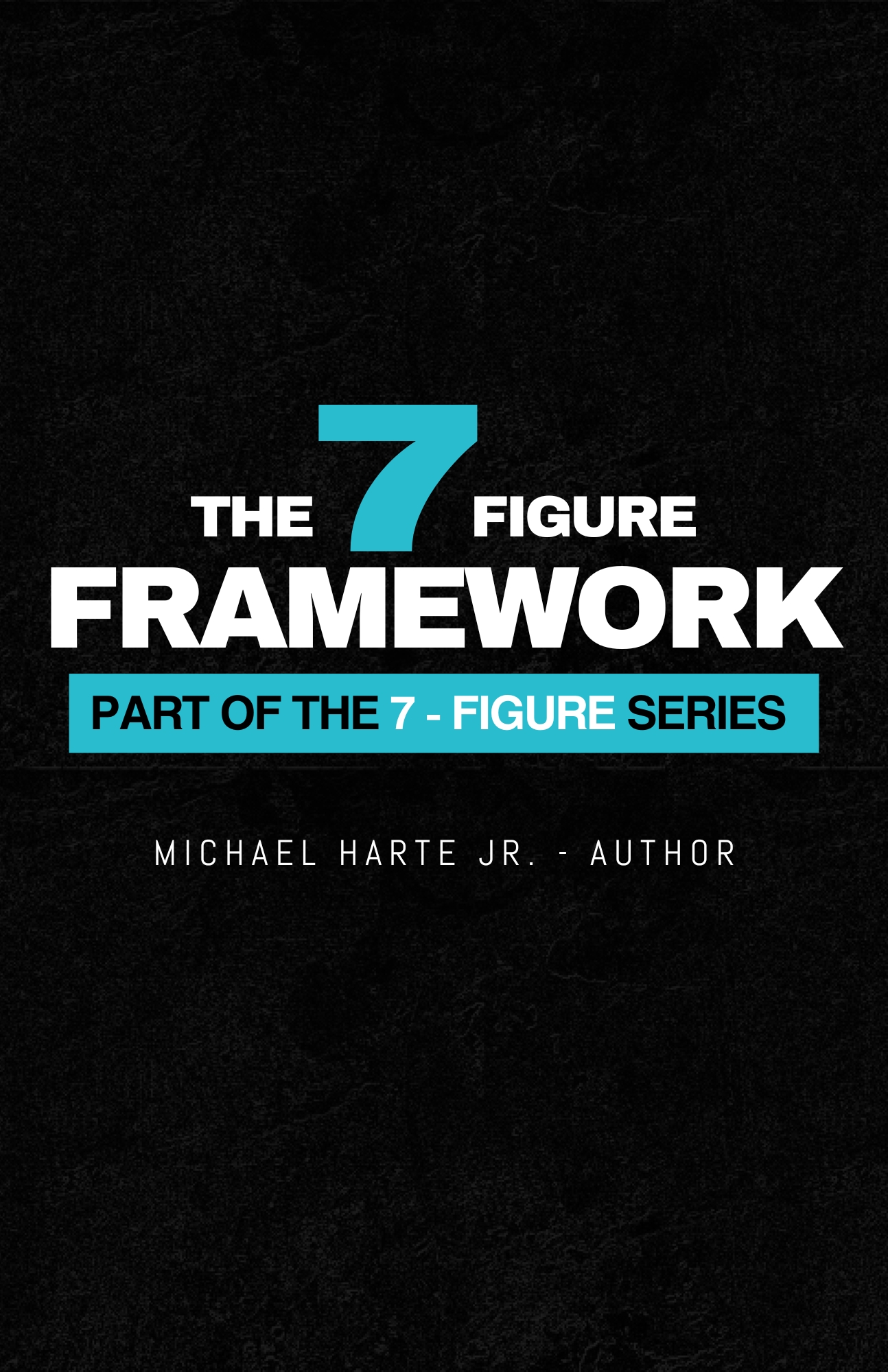 The 7 Figure Framework - premium resource The 7 Figure Framework