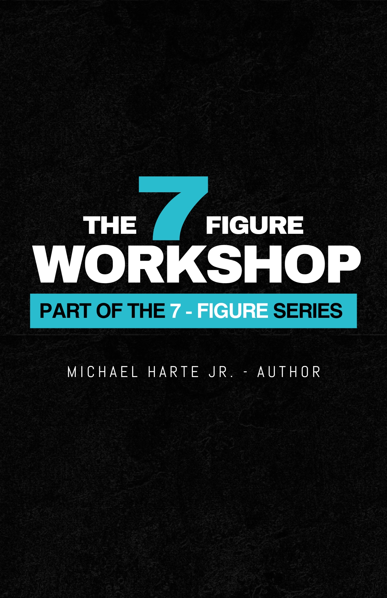 The 7 Figure Workshop - premium resource The 7 Figure Workshop